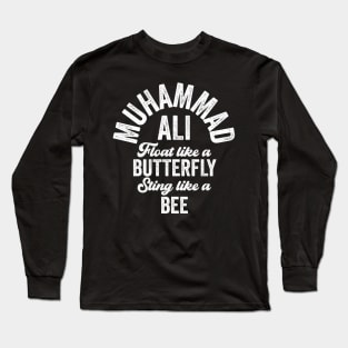 Float Like A Butterfly Sting Like A Bee Muhammad Ali Long Sleeve T-Shirt